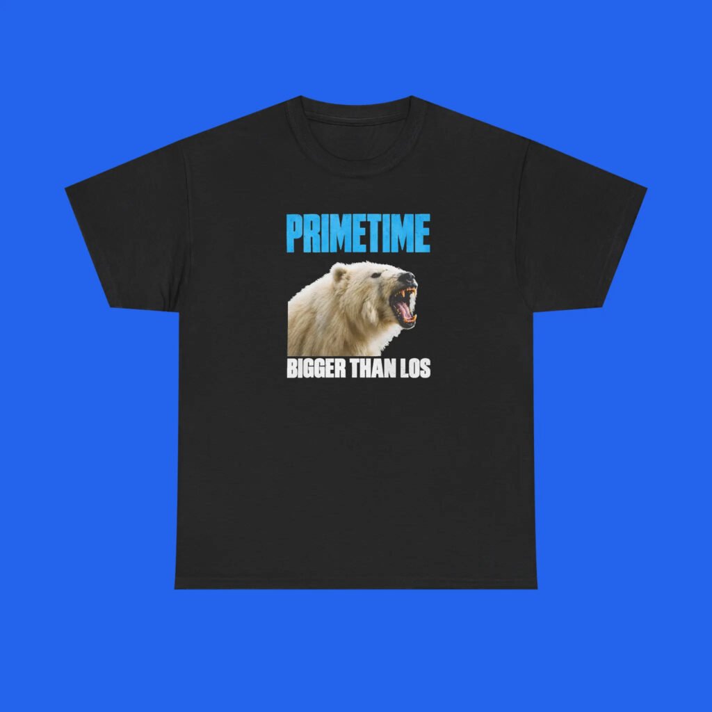 Primetime Bigger Than Los Shirt