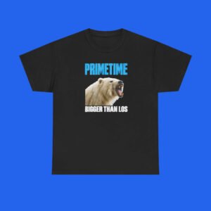 Primetime-Bigger-Than -Los-Shirt Primetime Bigger Than Los Shirt