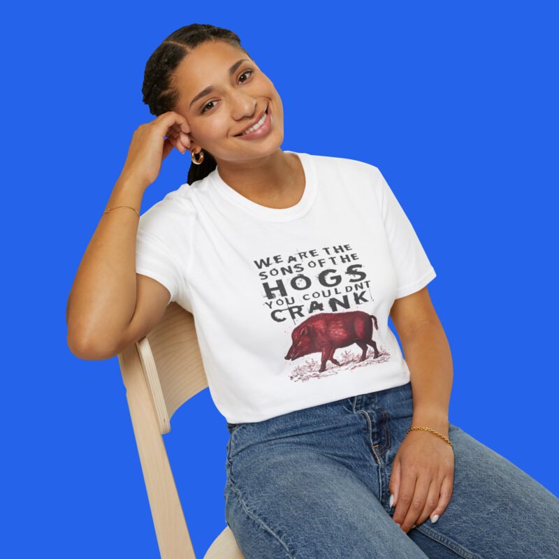 We Are The Sons Of The Hogs You Couldn't Crank white shirt female model