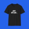 Adam Copeland Aw Dude Shirt shown on a black T-shirt