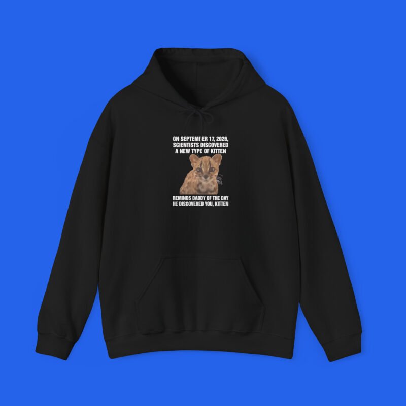 On September 17, 2026, Scientists Discovered A New Type Of Kitten. Reminds Daddy Of The Day He Discovered You, Kitten Shirt