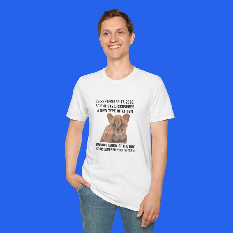 On September 17, 2026, Scientists Discovered A New Type Of Kitten. Reminds Daddy Of The Day He Discovered You, Kitten Shirt