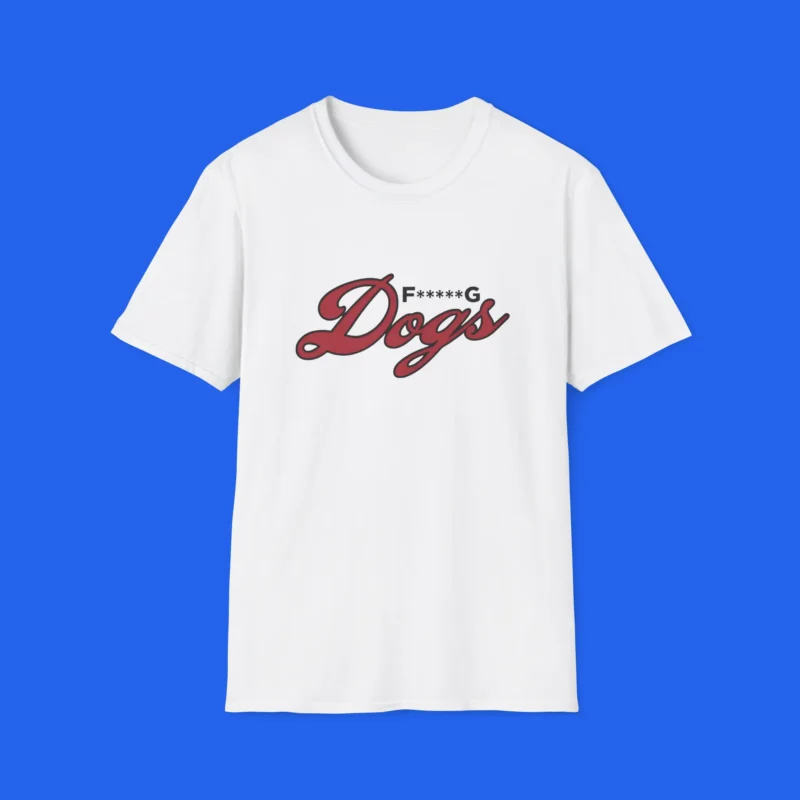 F*****G Dogs Shirt