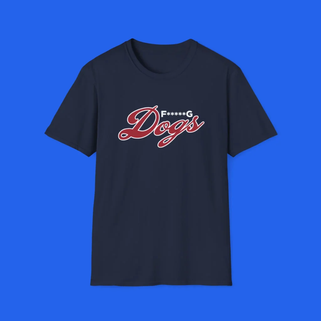 F*****G Dogs Shirt