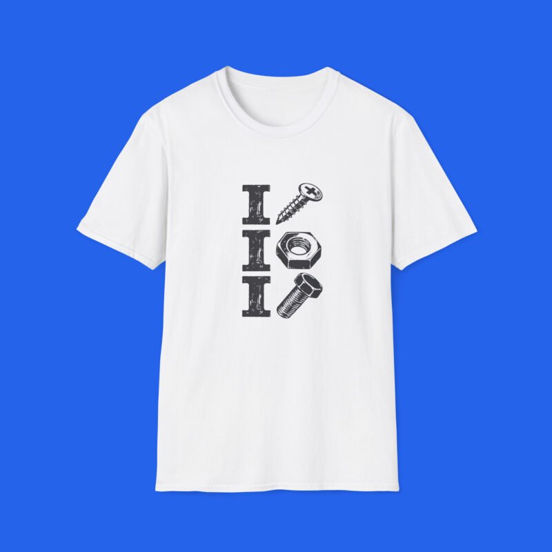 I Screw I Nut I Bolt Shirt