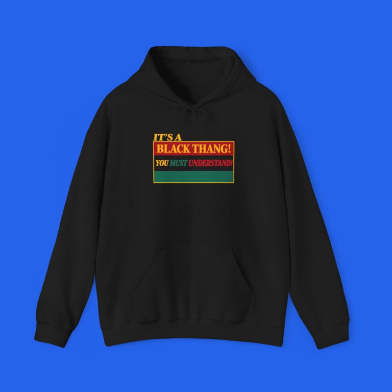 It-s-a-Black-Thang-You-Must-Understand-Hoodie