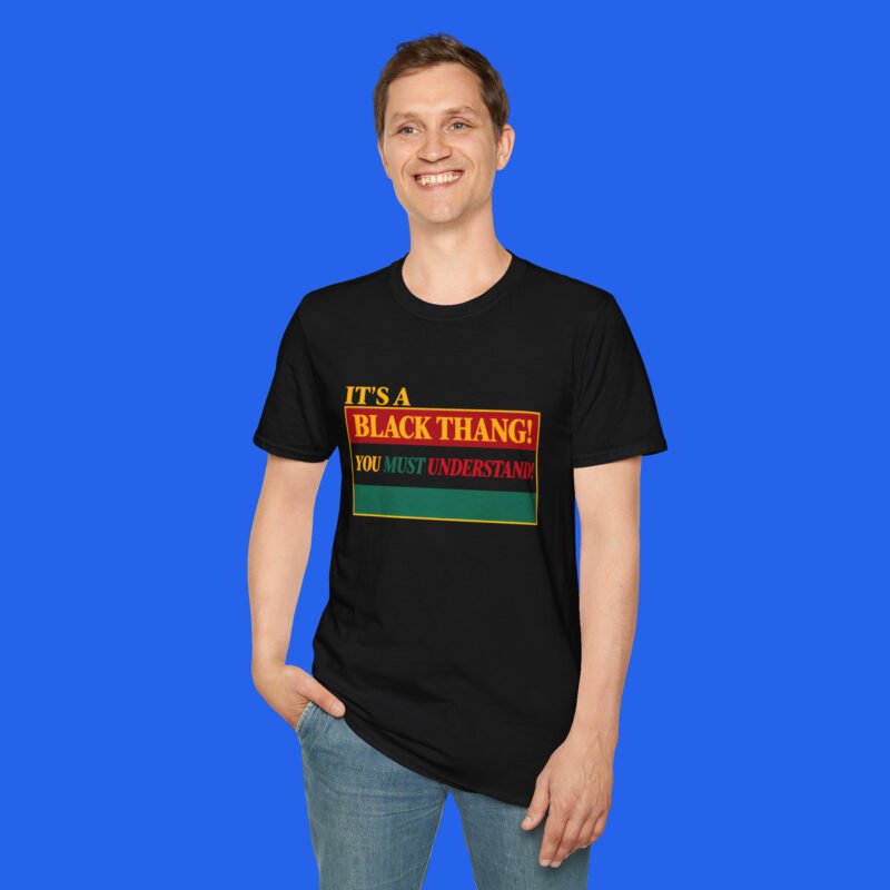 It-s-a-Black-Thang-You-Must-Understand-Shirt-Male-Model
