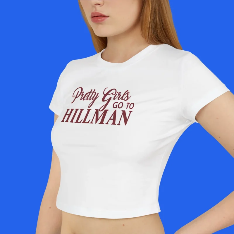 Pretty Girls Go To Hillman Baby Tee