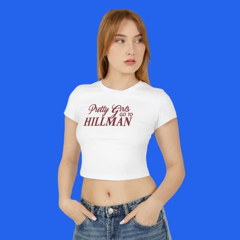 Pretty Girls Go To Hillman Baby Tee