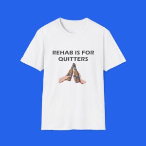 Rehab-Is-For-Quitters-Funny-Drinking-Shirt Rehab-Is-For-Quitters-Funny-Drinking-Shirt