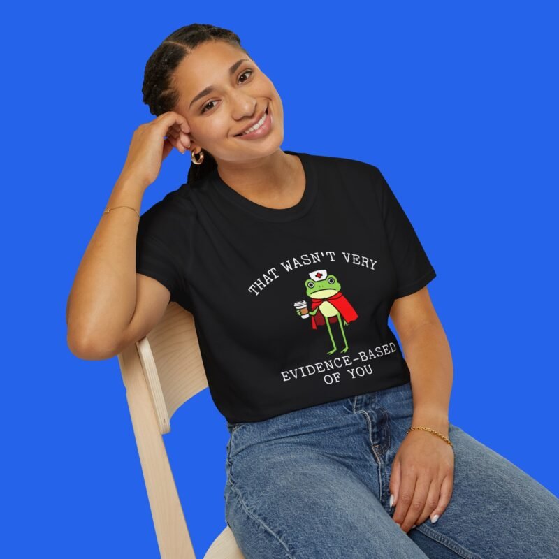 That Wasn’t Very Evidence-Based Of You Shirt