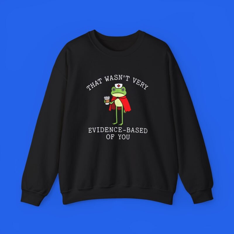 That Wasn’t Very Evidence-Based Of You Shirt