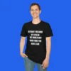 Without Freedom of Speech We Wouldn't Know Who Idiots Are Shirt