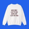 Being Single Is Better Than Asking a Man to Act Like a Man Shirt
