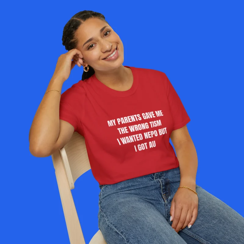 My Parents Gave Me The Wrong Tism I Wanted Nepo But I Got Au Shirt