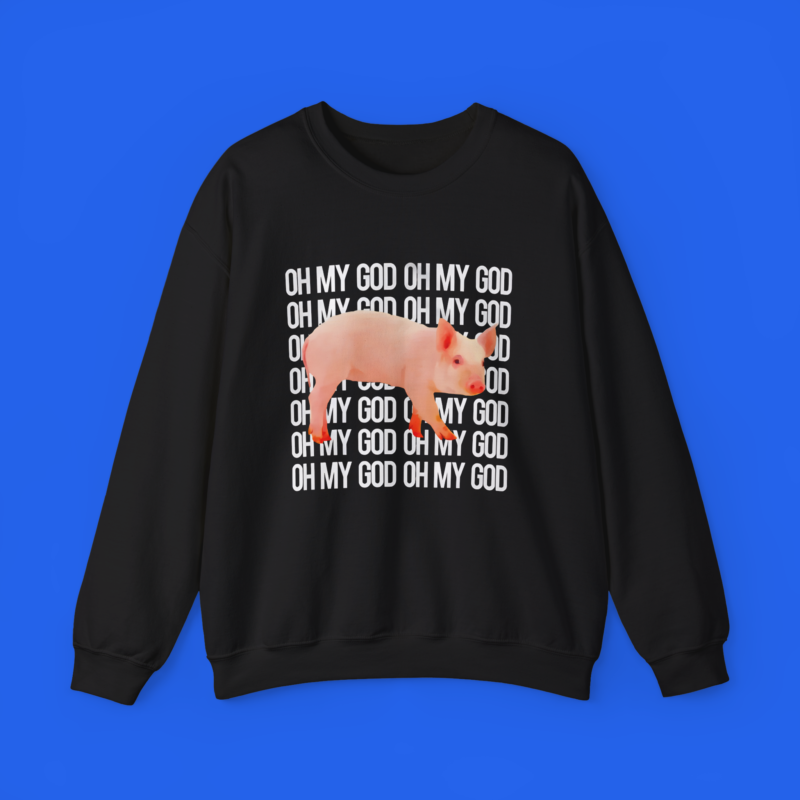 Oh My God Oh My God Shirt