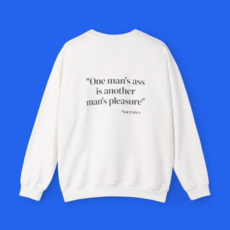 One Man’s Ass Is Another Man’s Pleasure Socrates Shirt