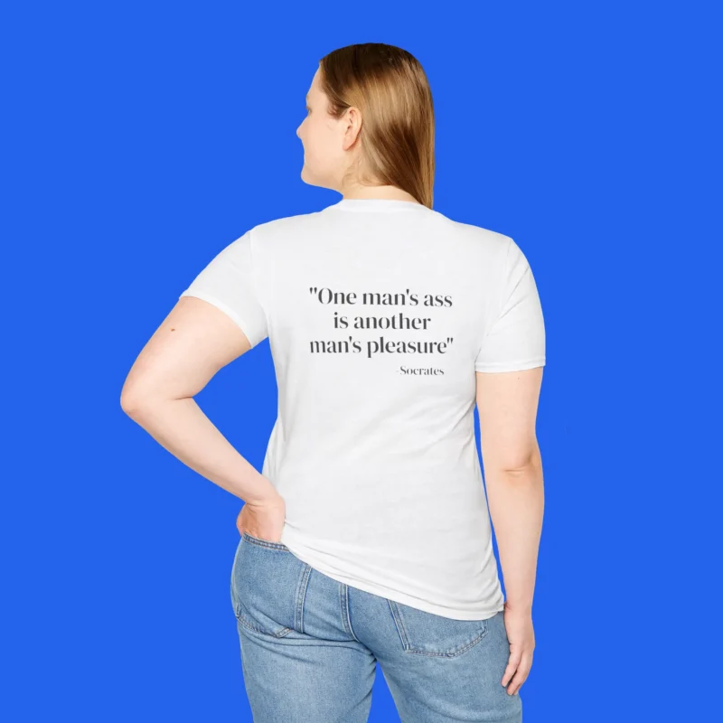One Man’s Ass Is Another Man’s Pleasure Socrates Shirt