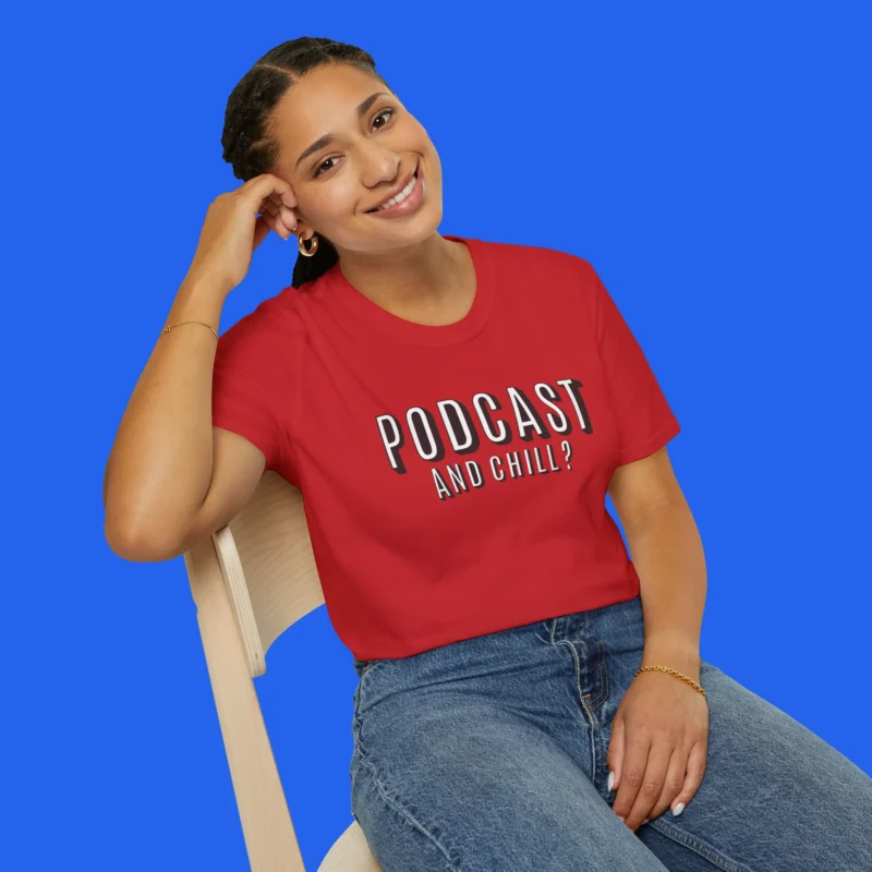 PodCast and Chill Shirt