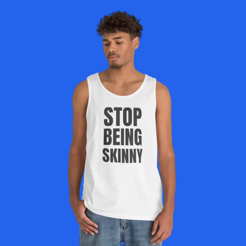 stop-being-skinny-tank-top-male-model Stop Being Skinny Tank Top