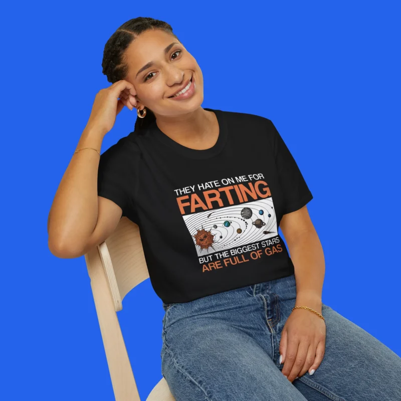 They Hate On Me For Farting But The Biggest Stars Are Full Of Gas Shirt